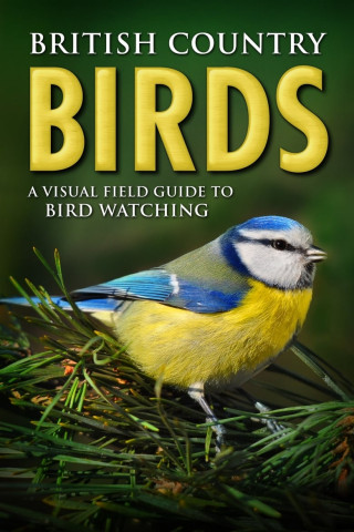 British Country Birds: A Visual Field Guide to Bird Watching (2015)