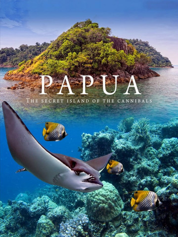 Papua - Die geheimnisvolle Insel der Kannibalen (2013)