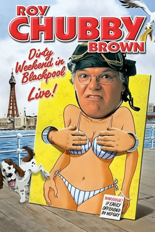 Roy Chubby Brown: Dirty Weekend in Blackpool Live (2008)