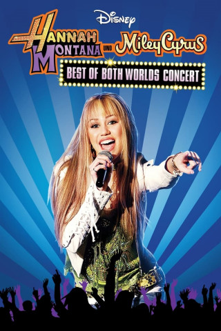 Hannah Montana & Miley Cyrus: Best of Both Worlds Concert (2008)
