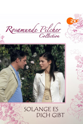 Rosamunde Pilcher: Solange es dich gibt (2004)