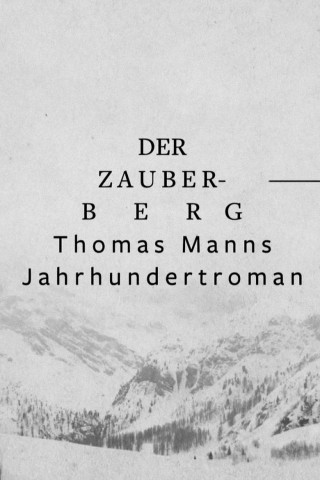 »Der Zauberberg« – Thomas Manns Jahrhundertroman (2024)