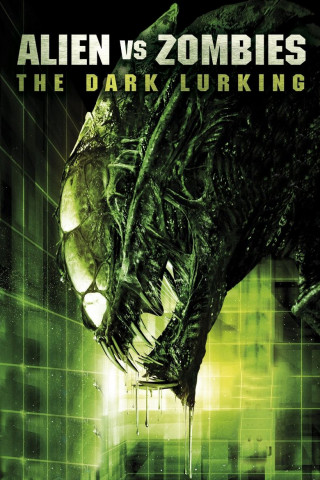 Alien vs Zombies: The Dark Lurking (2010)