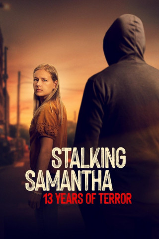 Stalking Samantha: 13 Years of Terror (2025)
