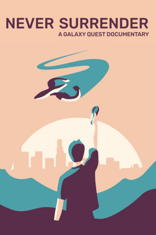 Never Surrender - Ein Dokumentarfilm über Galaxy Quest (2019)