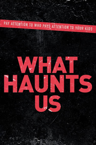 What Haunts Us (2017)