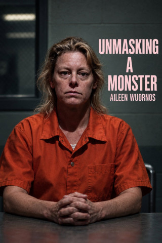 Unmasking a Monster: Aileen Wuornos (2026)