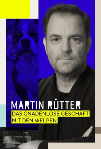 Martin Rütter - Das gnadenlose Geschäft mit den Welpen (2022)