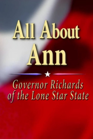 All About Ann: Governor Richards of the Lone Star State (2014)
