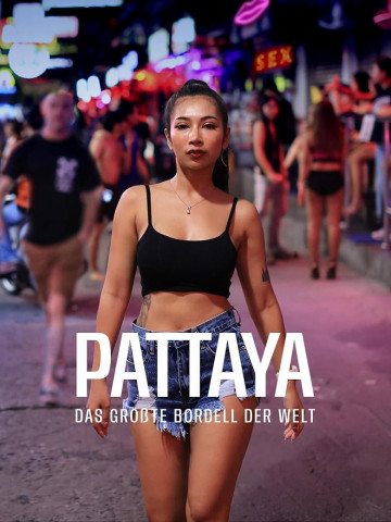 Pattaya - Das größte Bordell der Welt (2026)