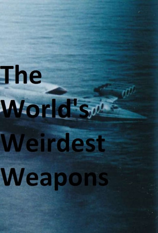 World's Weirdest Weapons (2013)