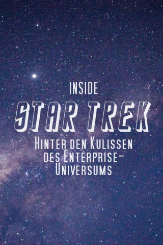 Inside Star Trek - Hinter den Kulissen des Enterprise-Universums (2021)