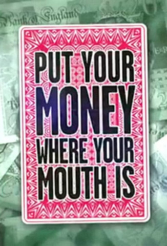 Put Your Money Where Your Mouth Is (2008)