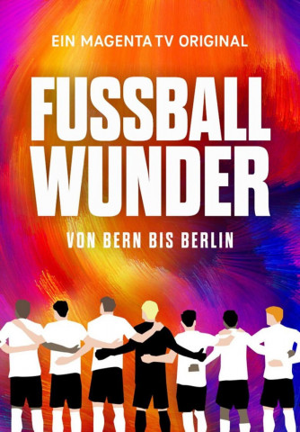 Fußballwunder: Von Bern bis Berlin (2024)