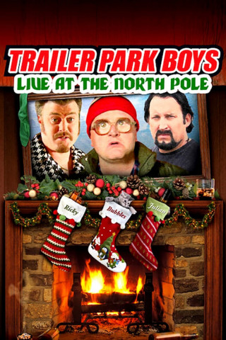 Trailer Park Boys Live at the North Pole (2014)