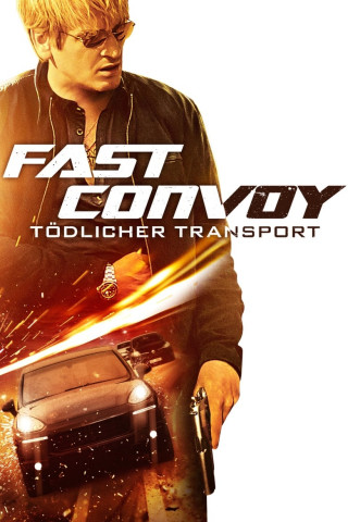 Fast Convoy — Tödlicher Transport (2016)