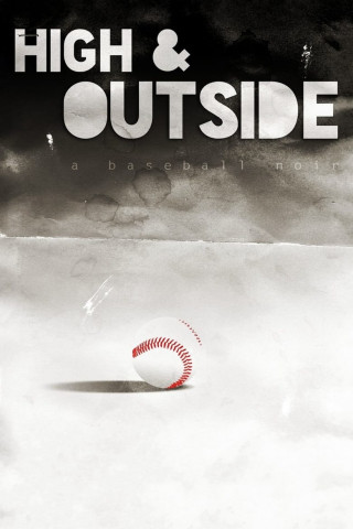 High & Outside: A Baseball Noir (2020)
