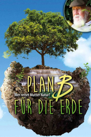PLAN B FÜR DIE ERDE – Wer rettet Mutter Natur? (2018)