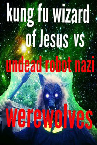 Kung Fu Wizard of Jesus vs. Undead Robot Nazi Werewolves (2015)