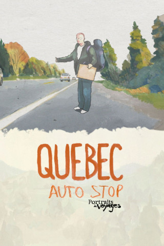 PORTRAITS DE VOYAGE : Autostop au Québec (2023)