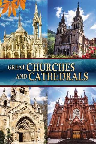 Great Churches, Cathedrals, Temples & Holy Places: A Visual Tour with Classical Music (2016)