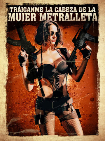 Bring me the Head of the Machine Gun Woman (2012)
