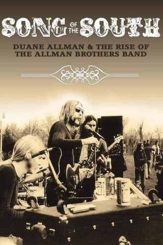 Song of the South: Duane Allman and the Rise of the Allman Brothers Band (2013)