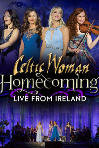 Celtic Woman: Homecoming - Live From Ireland (2017)
