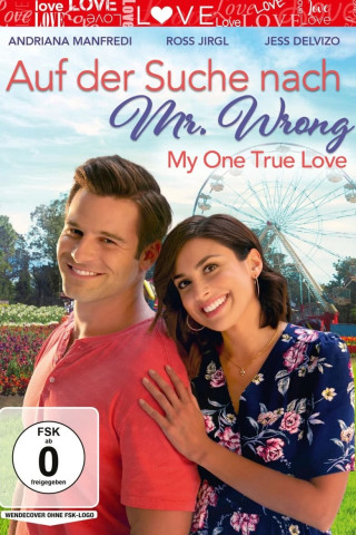 Auf der Suche nach Mr. Wrong - My One True Love (2022)