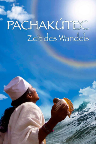 Pachakútec - Zeit des Wandels (2011)