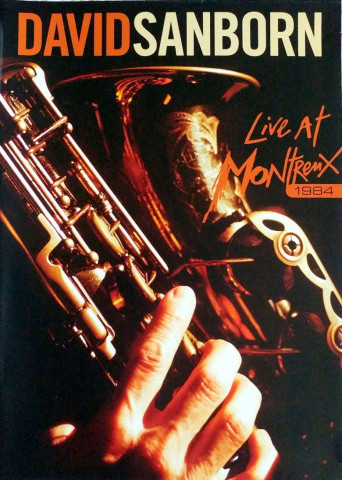 David Sanborn - Live at Montreux (1984)