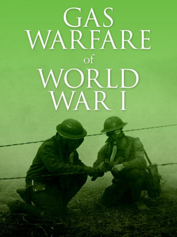 Gas Warfare of World War I (2017)