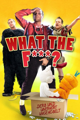 What the F***? - Derb und unerhört ungehobelt (2014)