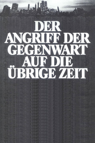 Der Angriff der Gegenwart auf die übrige Zeit (1985)