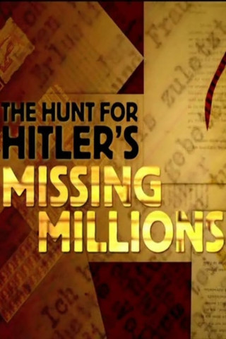 The Hunt for Hitler's Missing Millions (2014)
