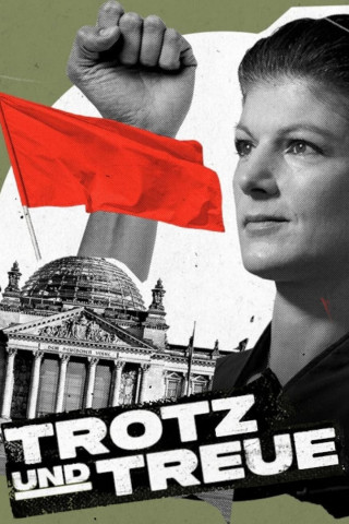 Trotz und Treue: Das Phänomen Sahra Wagenknecht (2024)