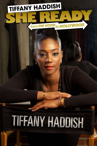 Tiffany Haddish: She Ready! From the Hood To Hollywood! (2017)