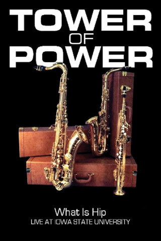 Tower of Power: What is Hip - Live at Iowa State University (2008)