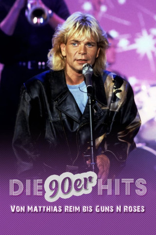 Die 90er-Hits - Von Matthias Reim bis Guns 'n Roses (2021)