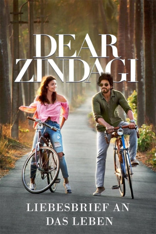 Dear Zindagi - Liebesbrief an das Leben (2016)