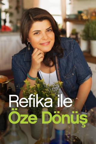 Refika ile Öze Dönüş (2018)