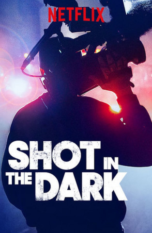Shot in the Dark - Im Kampf um die perfekte Story (2017)