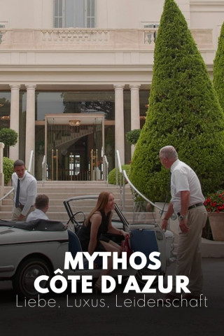 Mythos Côte d'Azur: Liebe, Luxus, Leidenschaft (2021)
