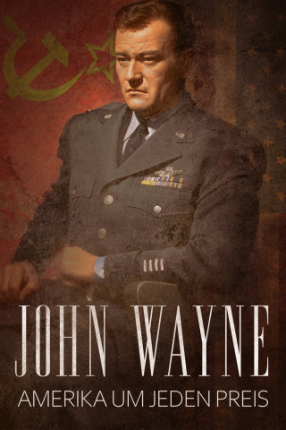John Wayne - Amerika um jeden Preis (2019)