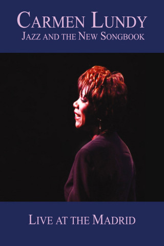 Carmen Lundy: Jazz and the New Songbook: Live at the Madrid (2014)