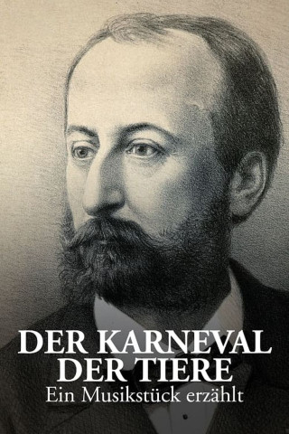 "Karneval der Tiere" - Ein Musikstück erzählt (2021)