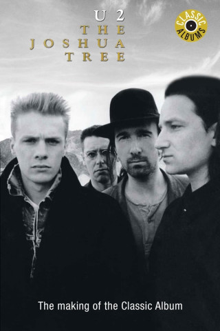 Classic Albums: U2 - The Joshua Tree (1999)