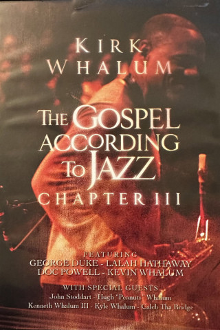 Kirk Whalum: The Gospel According to Jazz Chapter III (2010)