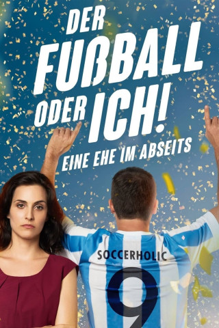 Der Fußball oder ich! Eine Ehe im Abseits (2017)