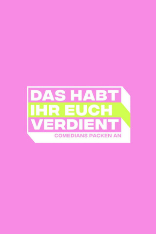 Das habt Ihr Euch verdient - Comedians packen an (2023)